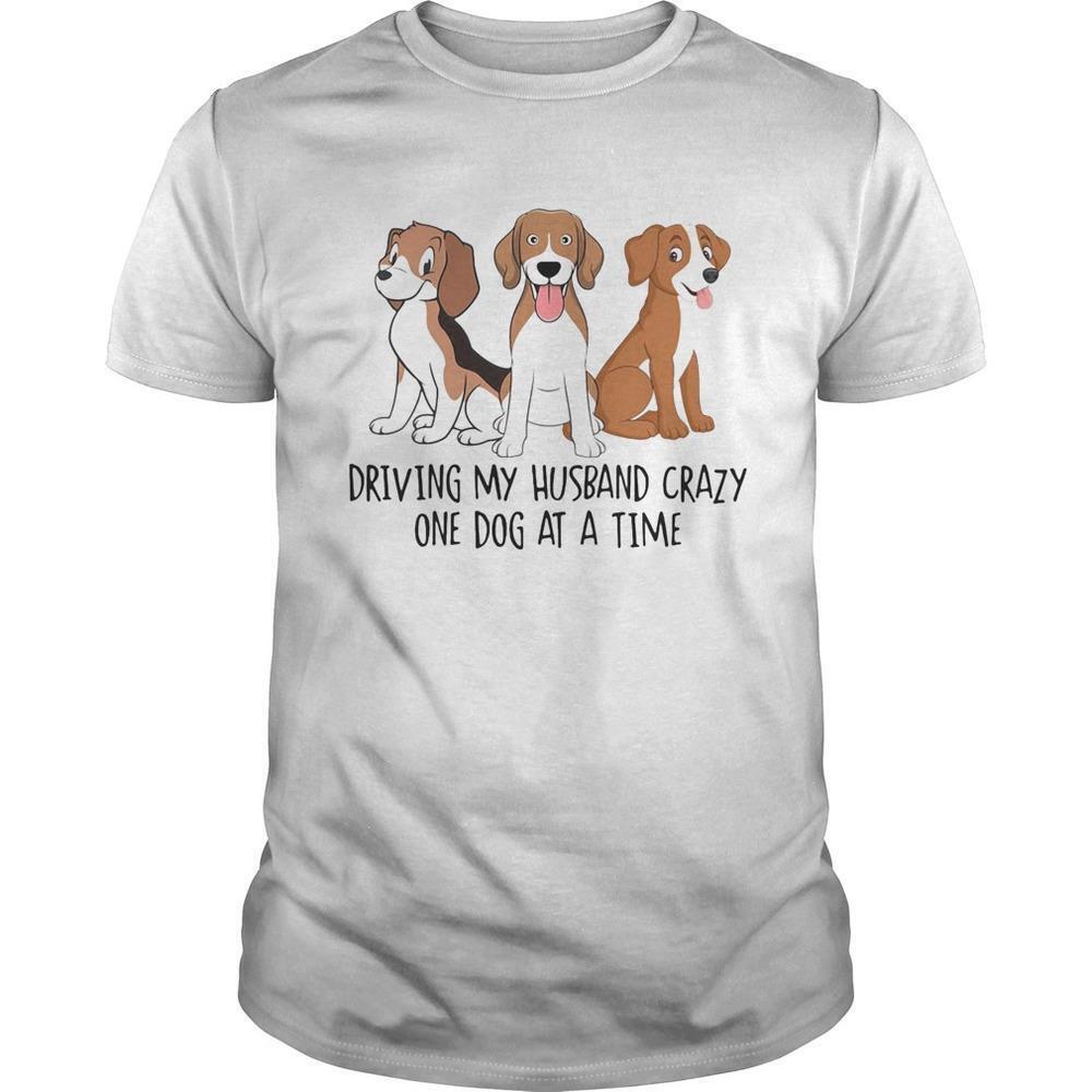 Driving My Husband Crazy One Dog At A Time E Shirt